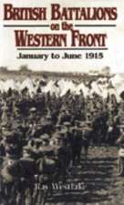 Westlake, R: British Battalions on the Western Front: Januar