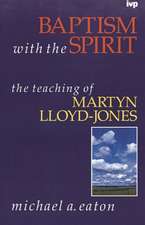 Baptism with the spirit – Teaching Of Martyn Lloyd–Jones