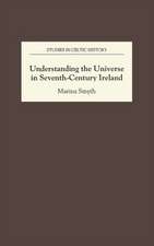 Understanding the Universe in Seventh–Century Ireland