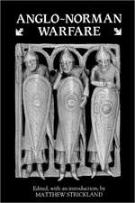 Anglo–Norman Warfare – Studies in Late Anglo–Saxon and Anglo–Norman Military Organisation and Warfare