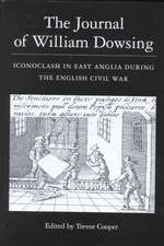 The Journal of William Dowsing – Iconoclasm in East Anglia during the English Civil War