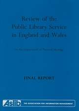 Review of the Public Library Service in England and Wales for the Department of National Heritage: Final Report