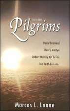 They Were Pilgrims: David Brainerd, Henry Martyn, Robert Murray M'Cheyne, Ion Keith-Falconer