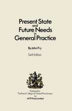 Present State and Future Needs in General Practice