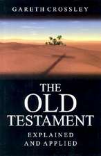 The Old Testament Explained and Applied: An Overview of the First 39 Books of the Bible