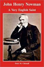 John Henry Newman: A Very English Saint