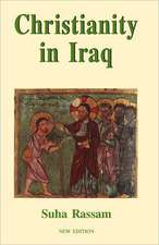 Christianity in Iraq, New Edition: His Philosophy in a Historical and Contemporary Perspective