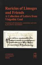 Ruricius of Limoges and Friends: A Collection of Letters from Visigothic Gaul