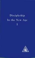 Bailey, A: Discipleship in the New Age, Vol. 1