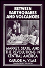 Between Earthquakes and Volcanoes: Markets, State, and Revolution in Central America