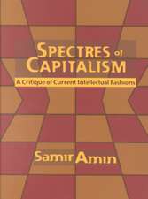 Spectres of Capitalism: A Critique of Current Intellectual Fashions