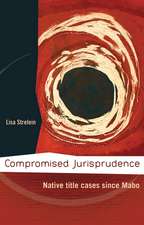 Compromised Jurisprudence: Native Title Cases Since Mabo: 2nd Edition