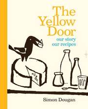 The Yellow Door: Our Story, Our Recipes