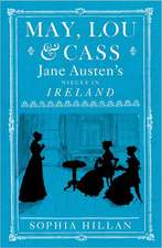 May, Lou & Cass: Jane Austen's Nieces in Ireland