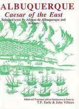 Albuquerque – Caesar of the East. Selected Texts by Afonso de Albuquerque and His Son