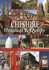 Cheshire Unusual & Quirky