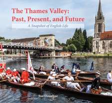 Donahue, J: Thames Valley: Past, Present, and Future