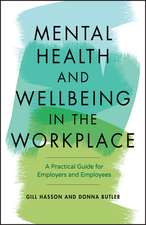 Mental Health and Wellbeing in the Workplace – A Practical Guide for Employers and Employees