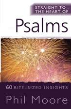 Straight to the Heart of Psalms – 60 bite–sized insights