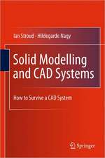 Solid Modelling and CAD Systems: How to Survive a CAD System