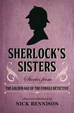 Sherlock's Sisters: Stories from the Golden Age of the Female Detective