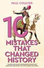 10 Mistakes That Changed History