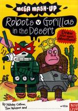 Catlow, N: Mega Mash-Up: Robots v Gorillas in the Desert