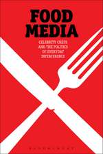 Food Media: Celebrity Chefs and the Politics of Everyday Interference