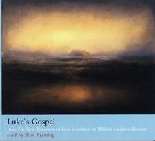 Luke's Gospel: From the New Testament in Scots Translated by William Laughton Lorimer