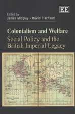 Colonialism and Welfare – Social Policy and the British Imperial Legacy