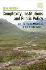 Complexity, Institutions and Public Policy – Agile Decision–Making in a Turbulent World