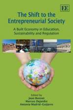 The Shift to the Entrepreneurial Society – A Built Economy in Education, Sustainability and Regulation