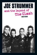 Joe Strummer and the Legend of the Clash