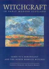 Witchcraft In Early Modern Scotland: James VI's Demonology and the North Berwick Witches