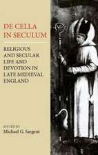 De Cella in Seculum – Religious and Secular Life and Devotion in Late Medieval England