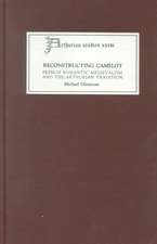 Reconstructing Camelot – French Romantic Medievalism and the Arthurian Tradition