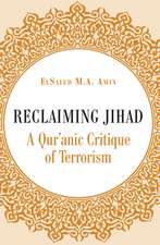 Reclaiming Jihad: A Qur'anic Critique of Terrorism