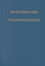 Naturalists and Society: The Culture of Natural History in Britain, 1700–1900