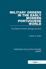 Military Orders in the Early Modern Portuguese World: The Orders of Christ, Santiago and Avis