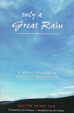 Only a Great Rain: A Guide to Chinese Buddhist Meditation