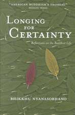 Longing for Certainty: Reflections on the Buddhist Life