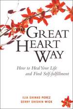 The Great Heart Way: How to Heal Your Life and Find Self-Fulfillment