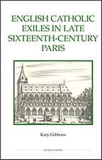 English Catholic Exiles in Late Sixteenth–Century Paris