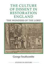 The Culture of Dissent in Restoration England – The Wonders of the Lord