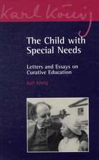 The Child with Special Needs: Letters and Essays on Curative Education