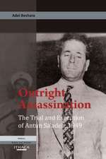 Outright Assassination: The Trial and Execution of Antun Sa'adeh, 1949