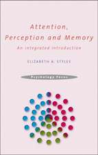 Attention, Perception and Memory: An Integrated Introduction