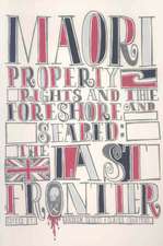 Maori Property Rights and the Foreshore and Seabed: The Last Frontier