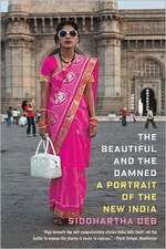 The Beautiful and the Damned: A Portrait of the New India