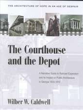 The Courthouse and Depot in Georgia, 1833-1910: The Architecture of Hope in an Age of Despair